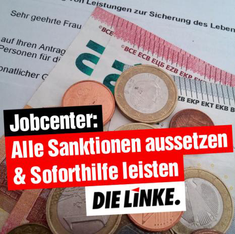 Jobcenter: Alle Sanktionen aussetzen & Soforthilfe leisten